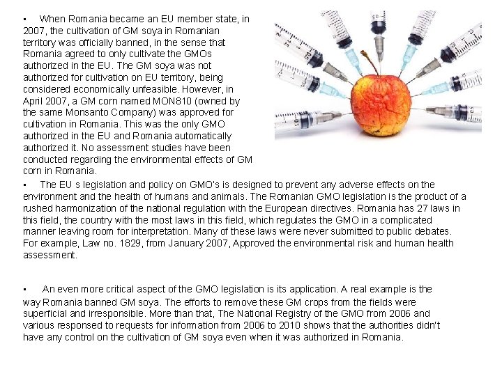  • When Romania became an EU member state, in 2007, the cultivation of