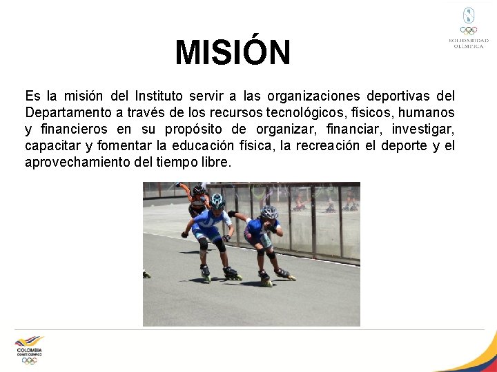 MISIÓN Es la misión del Instituto servir a las organizaciones deportivas del Departamento a