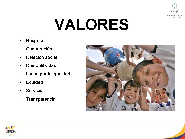 VALORES • Respeto • Cooperación • Relación social • Competitividad • Lucha por la