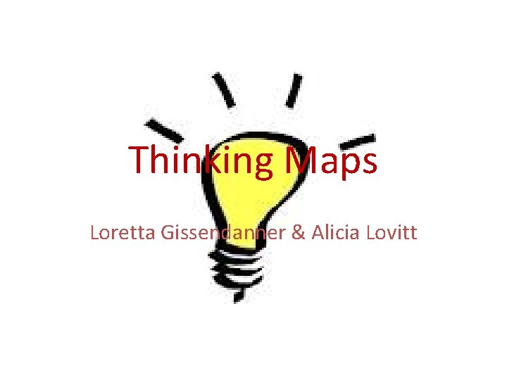 Thinking Maps Loretta Gissendanner & Alicia Lovitt 