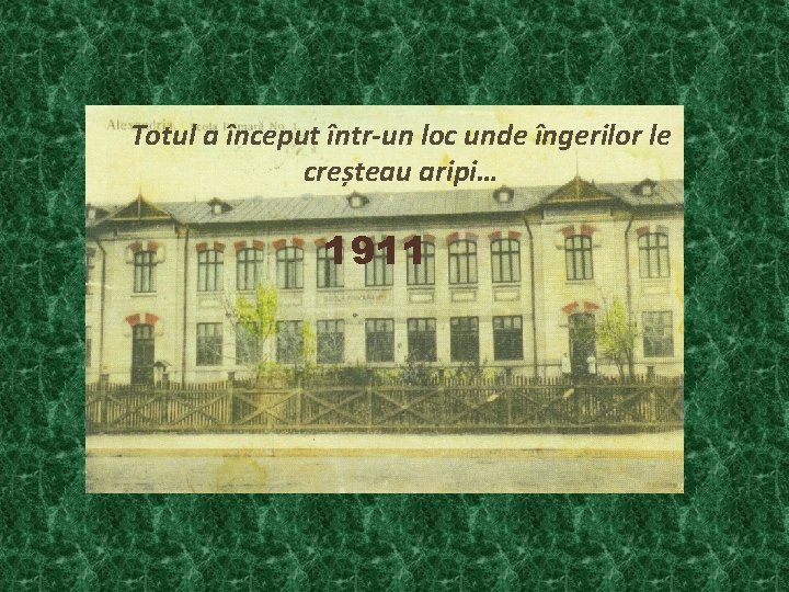 Totul a început într-un loc unde îngerilor le creșteau aripi… 1911 Totul a început într-un loc unde îngerilor le creșteau aripi… 1911