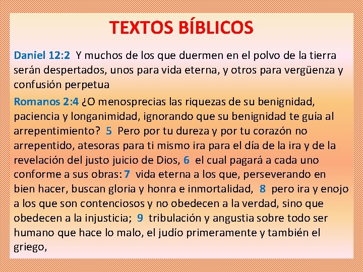 TEXTOS BÍBLICOS Daniel 12: 2 Y muchos de los que duermen en el polvo