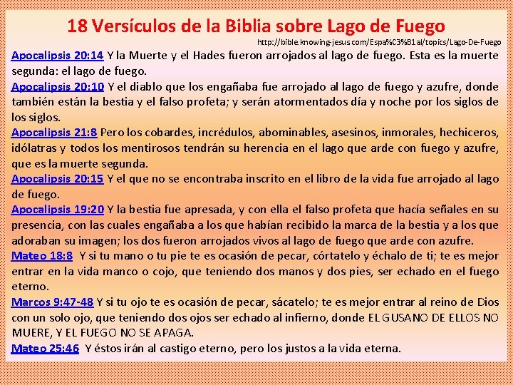 18 Versículos de la Biblia sobre Lago de Fuego http: //bible. knowing-jesus. com/Espa%C 3%B