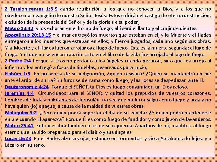 2 Tesalonicenses 1: 8 -9 dando retribución a los que no conocen a Dios,