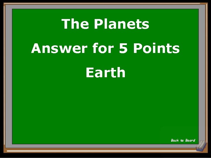 The Planets Answer for 5 Points Earth Back to Board 