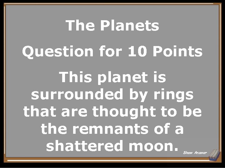 The Planets Question for 10 Points This planet is surrounded by rings that are