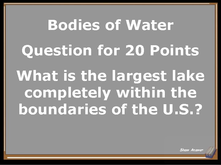 Bodies of Water Question for 20 Points What is the largest lake completely within