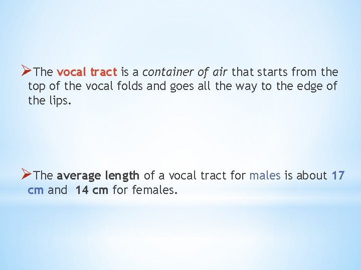 ØThe vocal tract is a container of air that starts from the top of