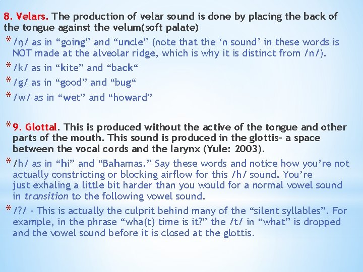 8. Velars. The production of velar sound is done by placing the back of
