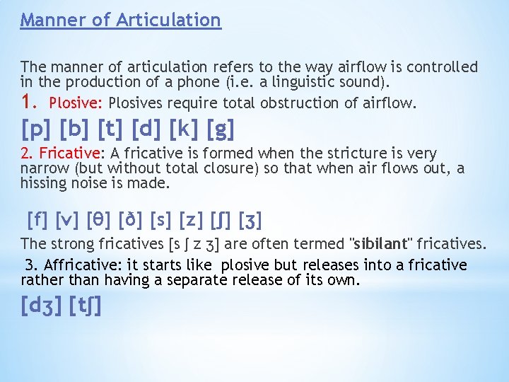 Manner of Articulation The manner of articulation refers to the way airflow is controlled