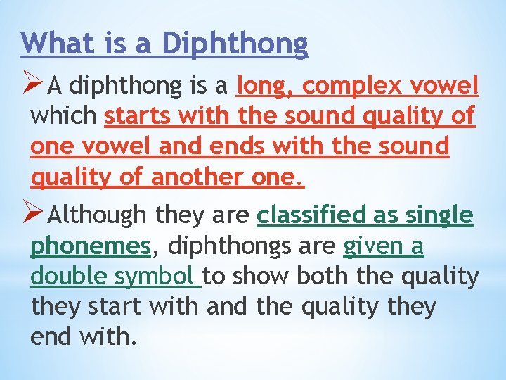 What is a Diphthong ØA diphthong is a long, complex vowel which starts with