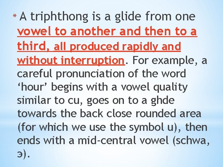 *A triphthong is a glide from one vowel to another and then to a