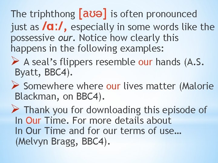 The triphthong [aʊə] is often pronounced just as /ɑː/, especially in some words like