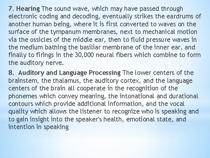 7. Hearing The sound wave, which may have passed through electronic coding and decoding,