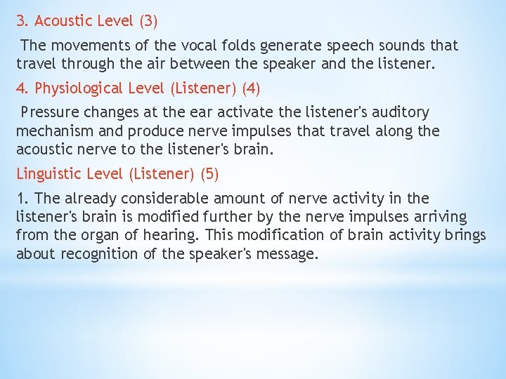 3. Acoustic Level (3) The movements of the vocal folds generate speech sounds that