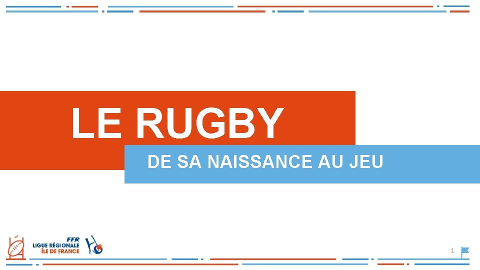 LE RUGBY DE SA NAISSANCE AU JEU 1 