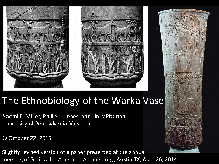 The Ethnobiology of the Warka Vase Naomi F. Miller, Philip H. Jones, and Holly