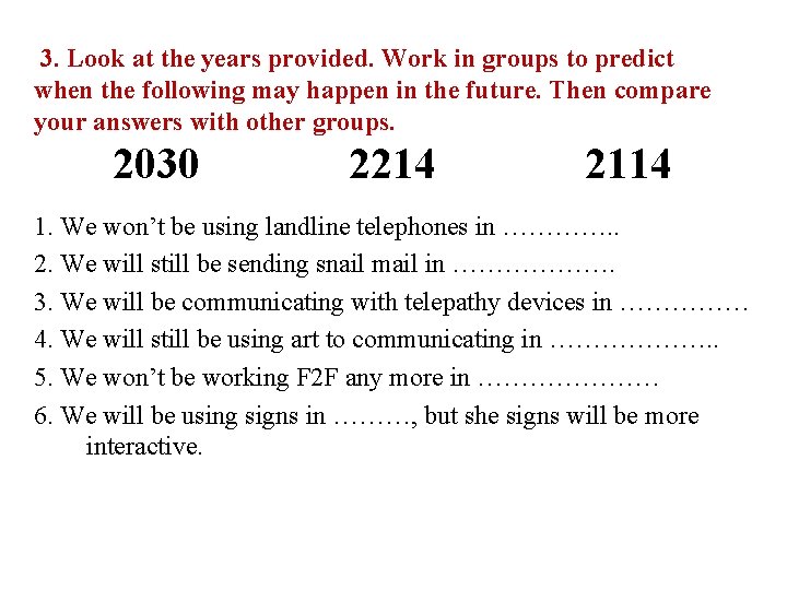 3. Look at the years provided. Work in groups to predict when the following