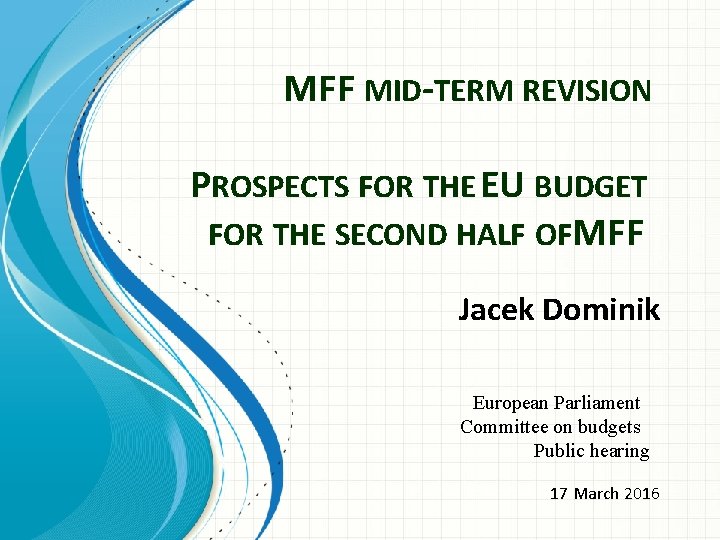 MFF MID-TERM REVISION PROSPECTS FOR THE EU BUDGET FOR THE SECOND HALF OFMFF Jacek