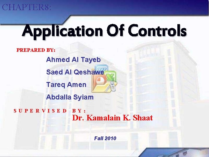 CHAPTER 8: Application Of Controls PREPARED BY: Ahmed Al Tayeb Saed Al Qeshawe Tareq