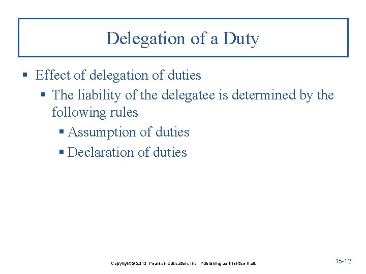 Delegation of a Duty § Effect of delegation of duties § The liability of