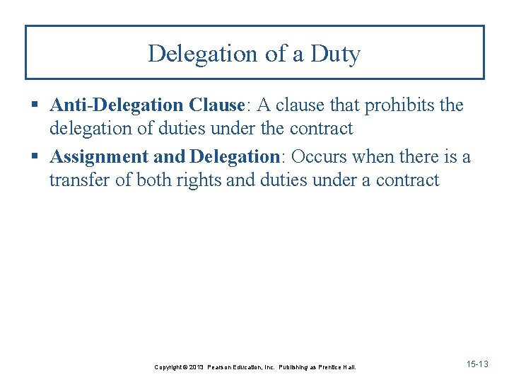 Delegation of a Duty § Anti-Delegation Clause: A clause that prohibits the delegation of