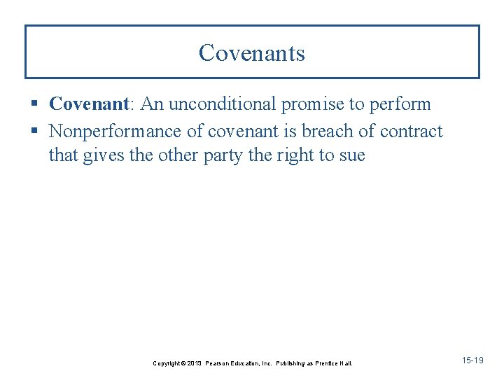 Covenants § Covenant: An unconditional promise to perform § Nonperformance of covenant is breach
