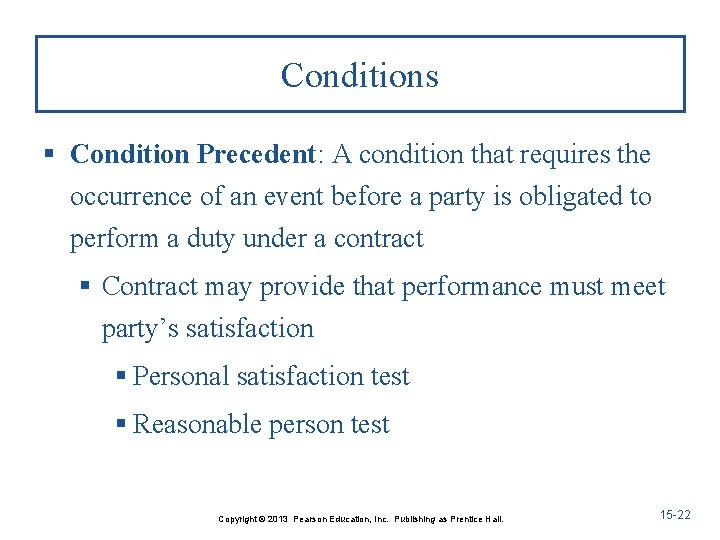 Conditions § Condition Precedent: A condition that requires the occurrence of an event before