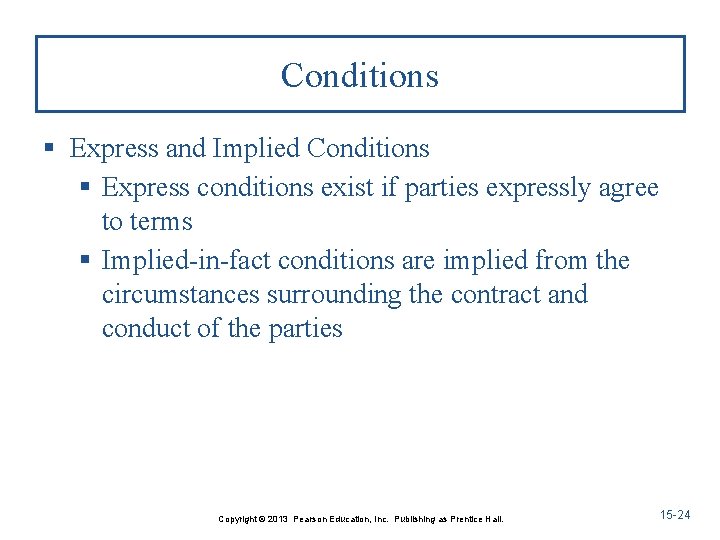 Conditions § Express and Implied Conditions § Express conditions exist if parties expressly agree