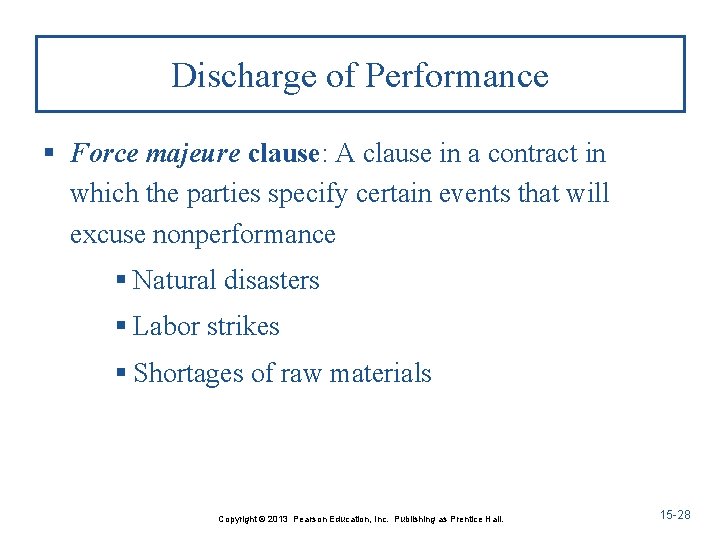 Discharge of Performance § Force majeure clause: A clause in a contract in which