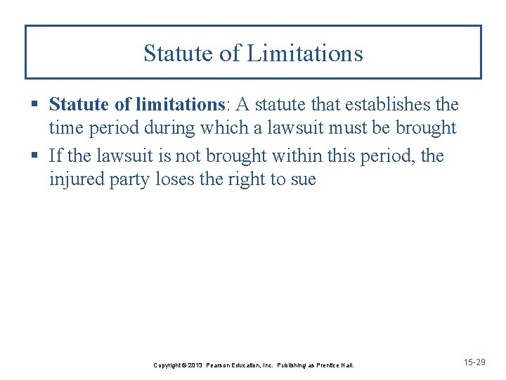 Statute of Limitations § Statute of limitations: A statute that establishes the time period