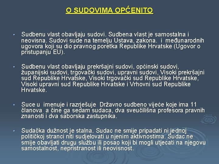 O SUDOVIMA OPĆENITO • Sudbenu vlast obavljaju sudovi. Sudbena vlast je samostalna i neovisna.