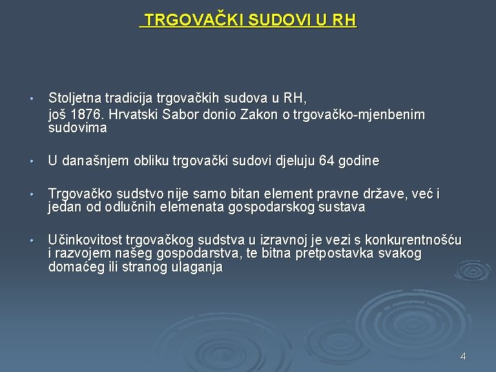 TRGOVAČKI SUDOVI U RH • Stoljetna tradicija trgovačkih sudova u RH, još 1876. Hrvatski
