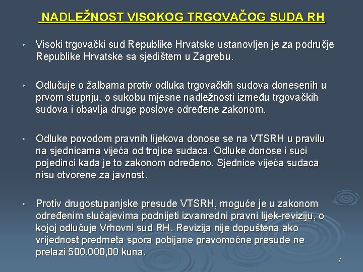 NADLEŽNOST VISOKOG TRGOVAČOG SUDA RH • Visoki trgovački sud Republike Hrvatske ustanovljen je za