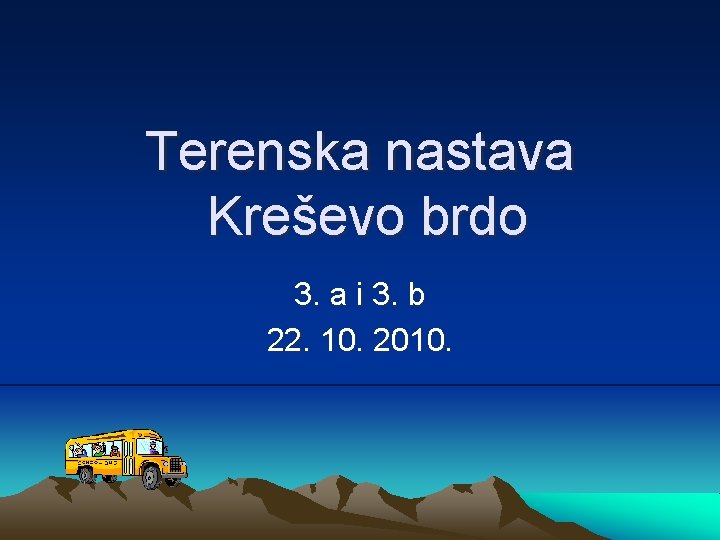 Terenska nastava Kreševo brdo 3. a i 3. b 22. 10. 2010. 