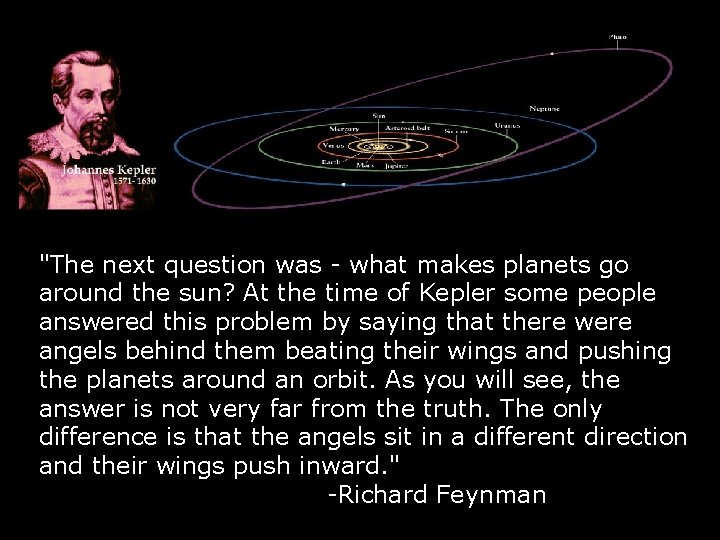 "The next question was - what makes planets go around the sun? At the "The next question was - what makes planets go around the sun? At the
