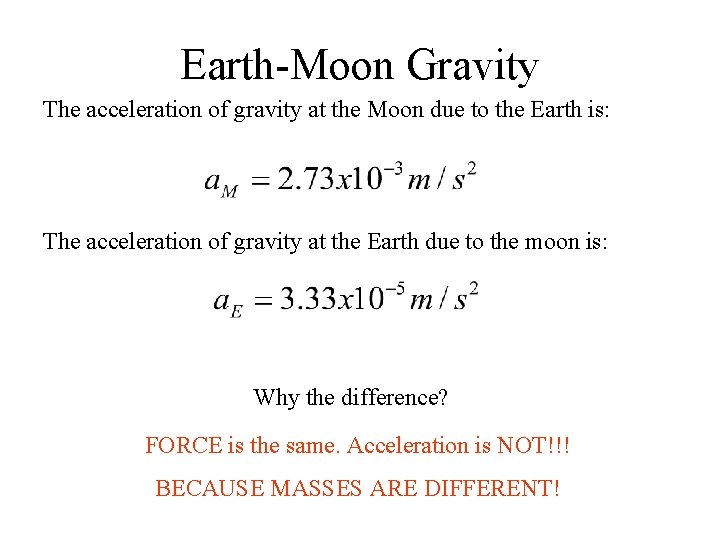 Earth-Moon Gravity The acceleration of gravity at the Moon due to the Earth is: Earth-Moon Gravity The acceleration of gravity at the Moon due to the Earth is: