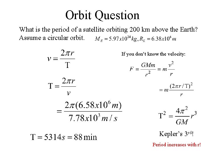 Orbit Question What is the period of a satellite orbiting 200 km above the Orbit Question What is the period of a satellite orbiting 200 km above the