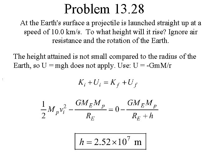 Problem 13. 28 At the Earth's surface a projectile is launched straight up at Problem 13. 28 At the Earth's surface a projectile is launched straight up at