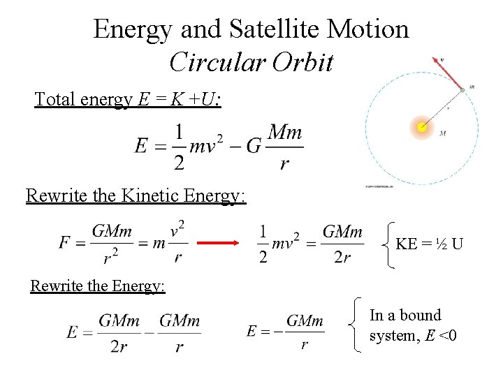 Energy and Satellite Motion Circular Orbit Total energy E = K +U: Rewrite the Energy and Satellite Motion Circular Orbit Total energy E = K +U: Rewrite the