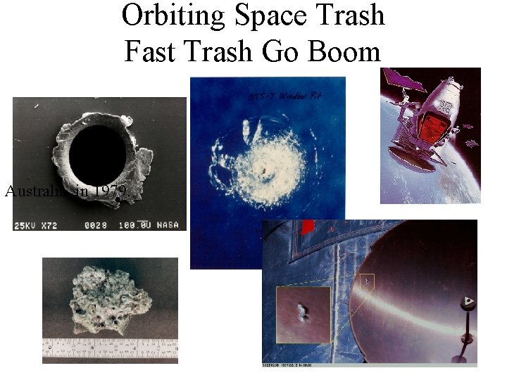 Orbiting Space Trash Fast Trash Go Boom Australia, in 1979. Orbiting Space Trash Fast Trash Go Boom Australia, in 1979.