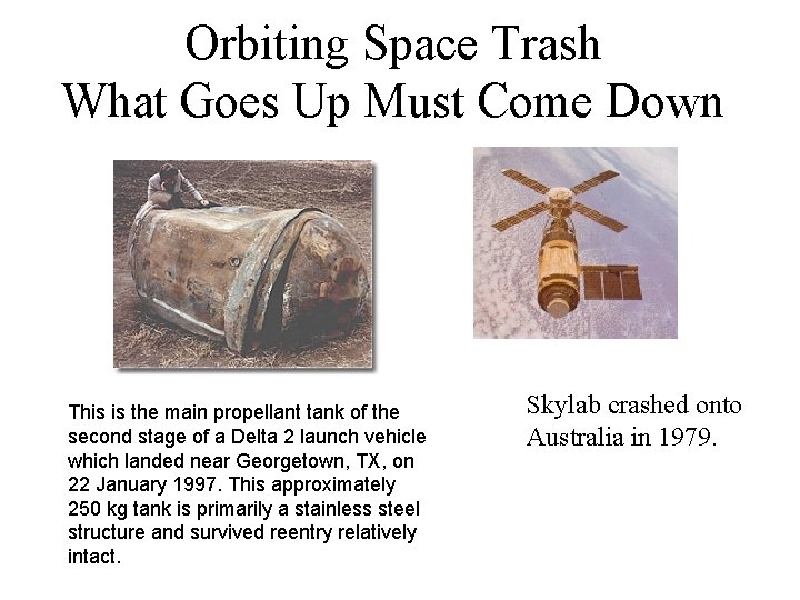 Orbiting Space Trash What Goes Up Must Come Down This is the main propellant Orbiting Space Trash What Goes Up Must Come Down This is the main propellant