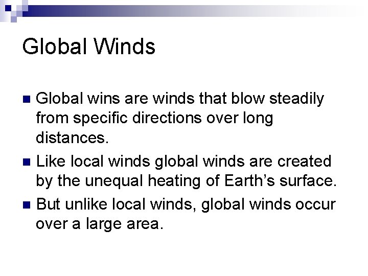 Global Winds Global wins are winds that blow steadily from specific directions over long