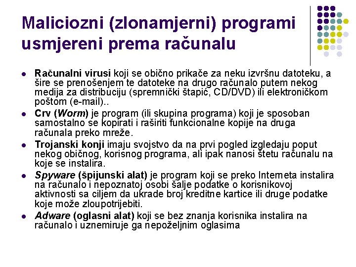 Maliciozni (zlonamjerni) programi usmjereni prema računalu l l l Računalni virusi koji se obično