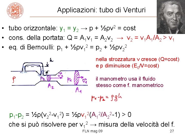 Applicazioni: tubo di Venturi • tubo orizzontale: y 1 = y 2 → p