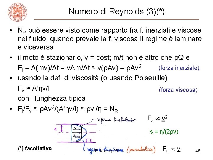 Numero di Reynolds (3)(*) • NR può essere visto come rapporto fra f. inerziali