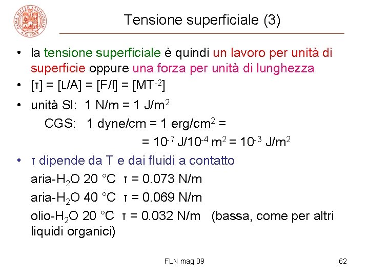 Tensione superficiale (3) • la tensione superficiale è quindi un lavoro per unità di