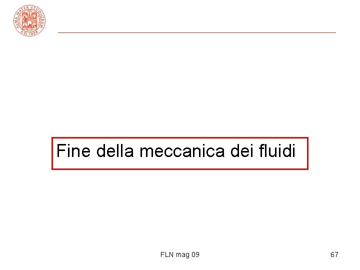 Fine della meccanica dei fluidi FLN mag 09 67 