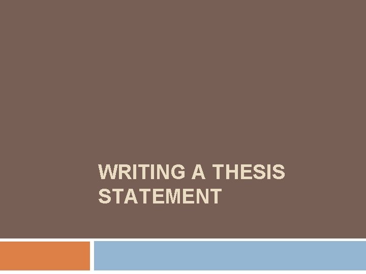 WRITING A THESIS STATEMENT 