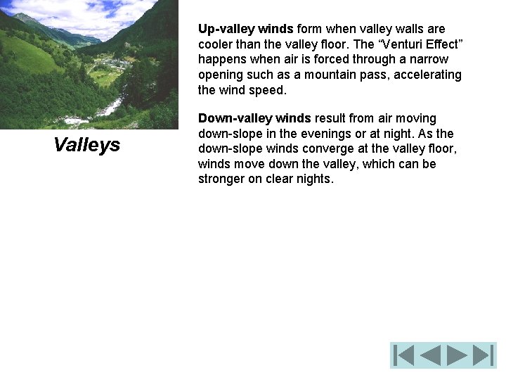 Up-valley winds form when valley walls are cooler than the valley floor. The “Venturi